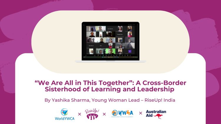 A blog post graphic titled “‘We Are All in This Together’: A Cross-Border Sisterhood of Learning and Leadership.” The image shows a laptop with a video conference in progress and logos for World YWCA, RiseUp!, YW4A and Australian Aid.